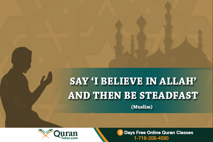 Steadfast and believe in allah